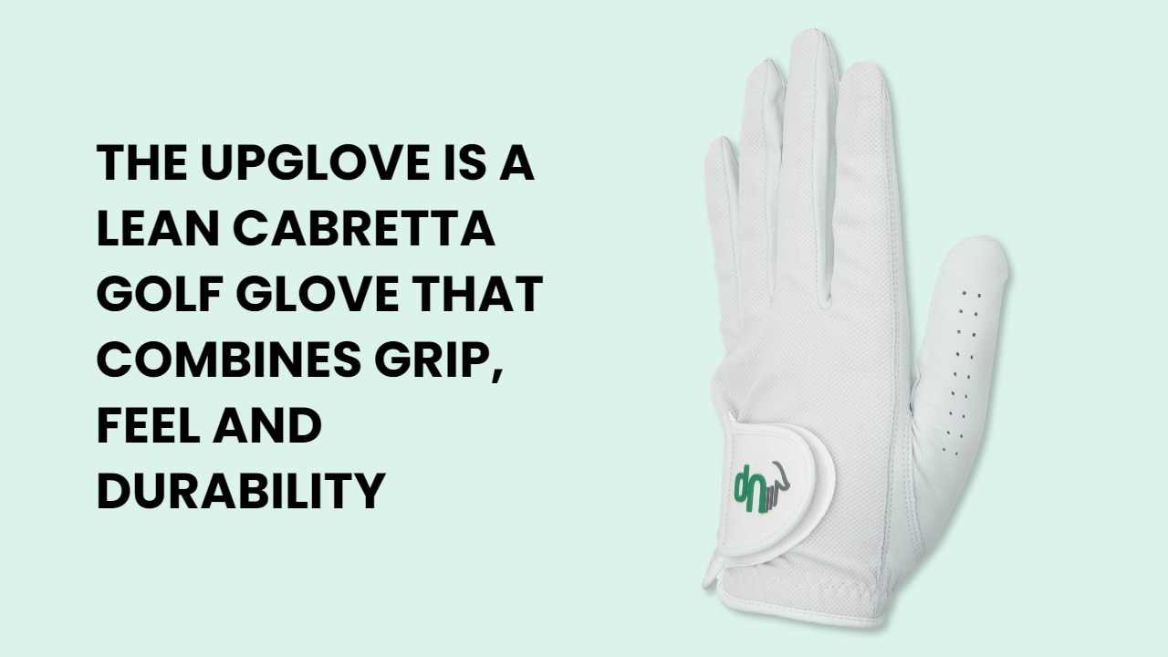 The UpGlove provides grip, feel and durability